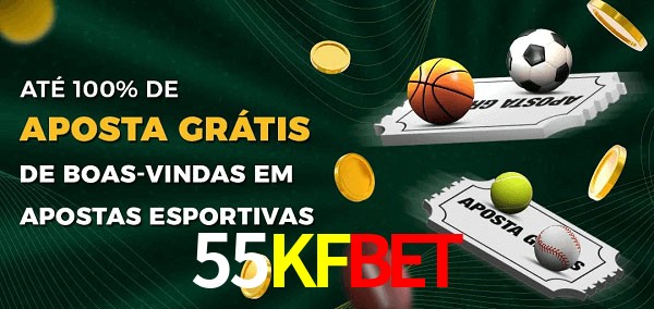 55KFBET Ate 100% de Aposta Gratis